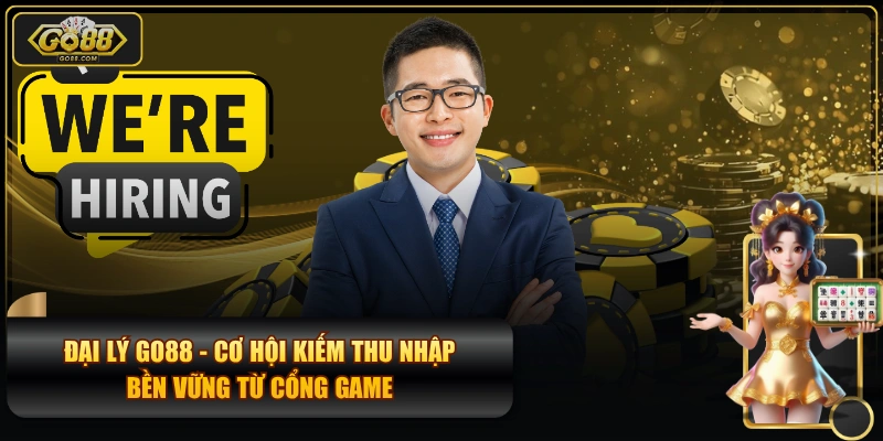 Đại Lý GO88 - Cơ Hội Kiếm Thu Nhập Bền Vững Từ Cổng Game